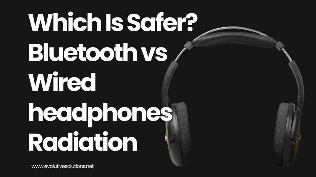 Bluetooth vs Wired headphones Radiation
