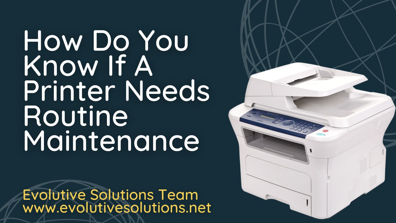 How Do You Know If A Printer Needs Routine Maintenance?